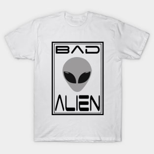 BAD ALIEN T-Shirt